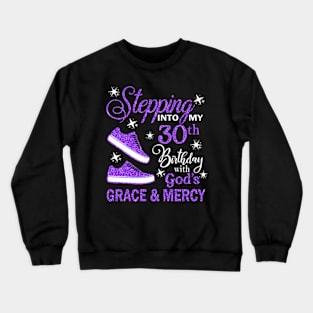 Stepping Into My 30th Birthday With God's Grace & Mercy Bday Crewneck Sweatshirt